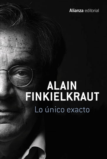 Lo único exacto - Alain Finkielkraut