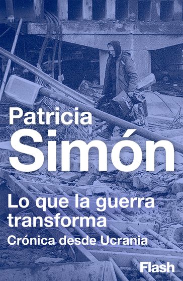 Lo que la guerra transforma - Patricia Simón