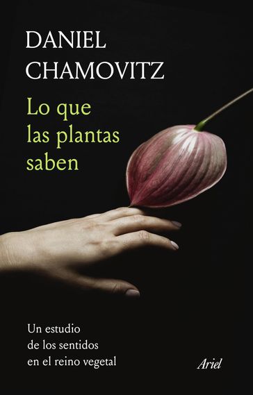 Lo que las plantas saben - Daniel Chamovitz