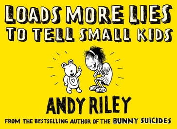 Loads More Lies to tell Small Kids - Andy Riley