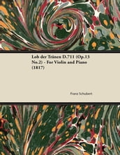Lob der TrÃnen D.711 (Op.13 No.2) - For Violin and Piano (1817)