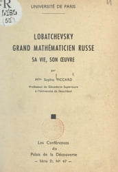 Lobatchevsky, grand mathématicien russe