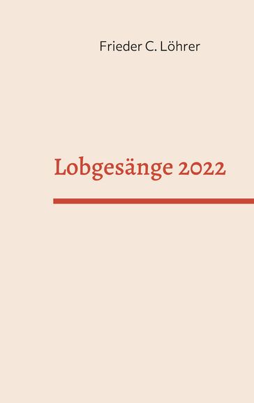 Lobgesänge 2022 - Frieder C. Lohrer
