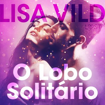 O Lobo Solitário - Conto Erótico - Lisa Vild