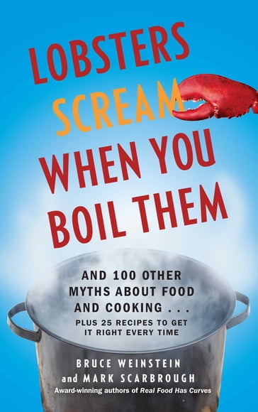 Lobsters Scream When You Boil Them - Bruce Weinstein - Mark Scarbrough