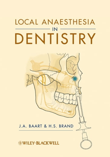 Local Anaesthesia in Dentistry - J. A. Baart - H. S. Brand