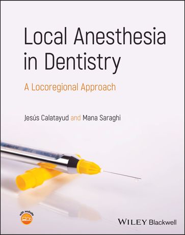 Local Anesthesia in Dentistry - Jesús Calatayud - Mana Saraghi