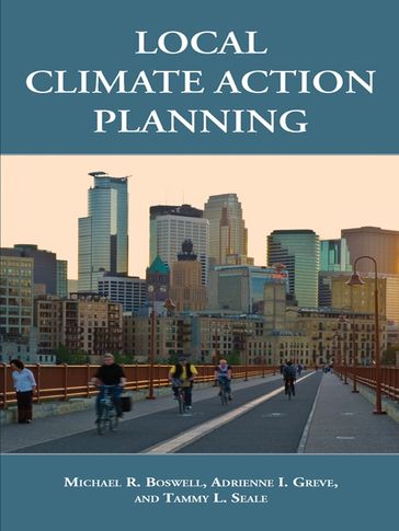 Local Climate Action Planning - Adrienne I. Greve - Michael R. Boswell - Tammy L. Seale