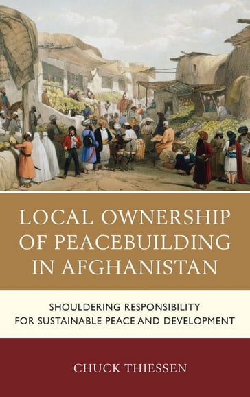 Local Ownership of Peacebuilding in Afghanistan - Chuck Thiessen