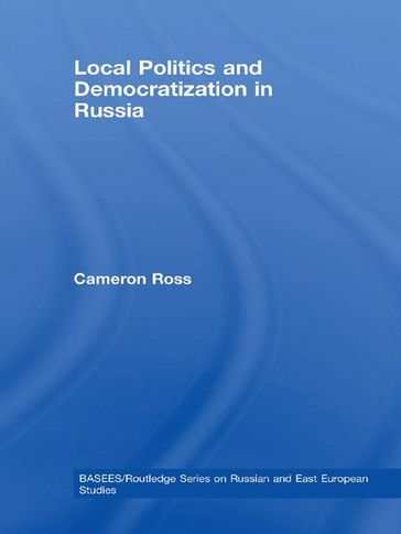 Local Politics and Democratization in Russia - Cameron Ross
