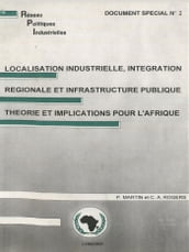 Localisation industrielle, intégration régionale et infrastructure publique théorie et implications pour l