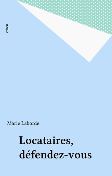 Locataires, défendez-vous - Marie Laborde