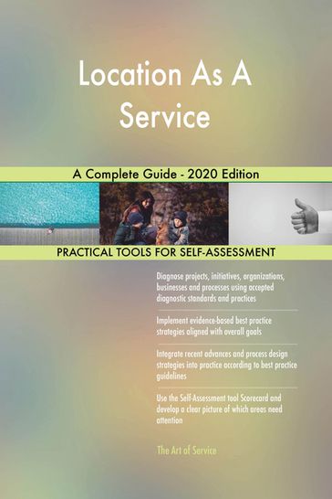 Location As A Service A Complete Guide - 2020 Edition - Gerardus Blokdyk