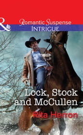 Lock, Stock And Mccullen (The Heroes of Horseshoe Creek, Book 1) (Mills & Boon Intrigue)