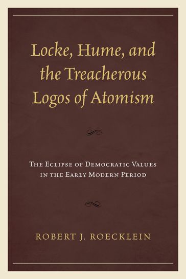 Locke, Hume, and the Treacherous Logos of Atomism - Dr. Robert J. Roecklein