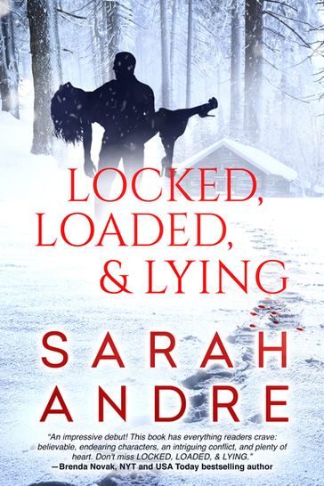 Locked, Loaded, & Lying - Sarah Andre