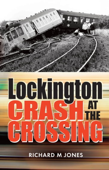 Lockington Crash at the Crossing - RICHARD M JONES