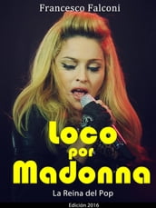 Loco por Madonna. La Reina del Pop