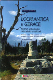 Locri antica e Gerace. Itinerari archeologici naturalistici e culturali-Ancient Locri and Gerace. Archeological Naturalistic and Cultural Itineraries