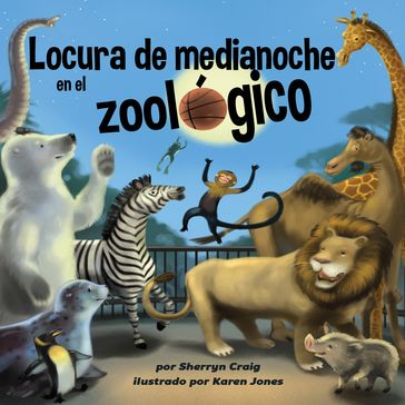 Locura de medianoche en el zoológico - Sherryn Craig - Karen Jones