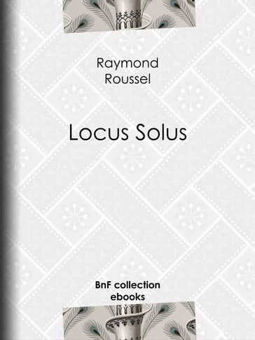 Locus Solus - Raymond Roussel