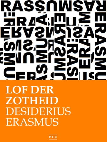 Lof der zotheid - Desiderius Erasmus