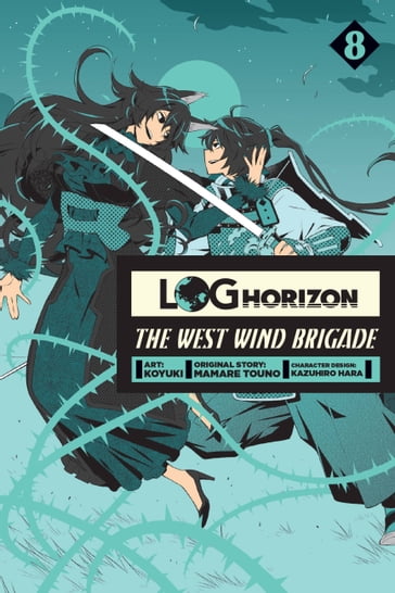 Log Horizon: The West Wind Brigade, Vol. 8 - Koyuki - Mamare Touno - Kazuhiro Hara