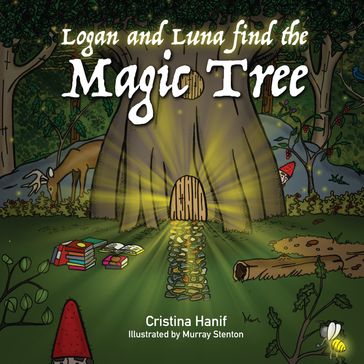 Logan and Luna Find the Magic Tree - Cristina Hanif