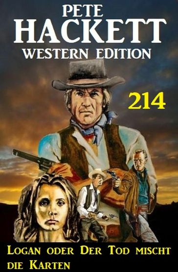 Logan oder Der Tod mischt die Karten: Pete Hackett Western Edition 214 - Pete Hackett