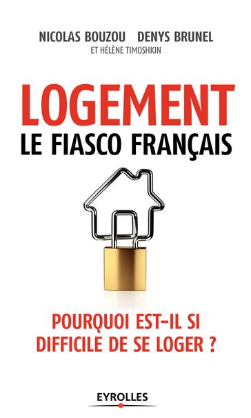 Logement, le fiasco français - Denys Brunel - Hélène Timoshkin - Nicolas Bouzou