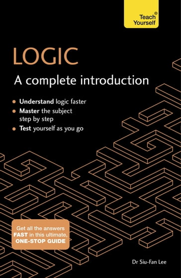 Logic: A Complete Introduction: Teach Yourself - Siu-Fan Lee