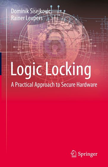 Logic Locking - Dominik Sisejkovic - Rainer Leupers