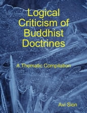 Logical Criticism of Buddhist Doctrines: A Thematic Compilation