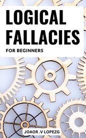 Logical Fallacies Basics For Beginners