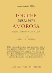 Logiche della vita amorosa. Sintomo e fantasma. Il Gide di Lacan