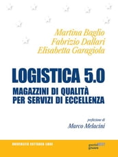 Logistica 5.0. Magazzini di qualità per servizi d eccellenza