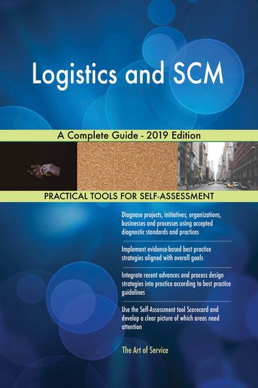 Logistics and SCM A Complete Guide - 2019 Edition - Gerardus Blokdyk