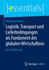 Logistik, Transport und Lieferbedingungen als Fundament des globalen Wirtschaftens