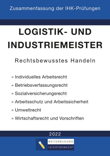 Logistik- und Industriemeister Basisqualifikation - Zusammenfassung der IHK-Prüfungen - Weiterbildung Leichtgemacht