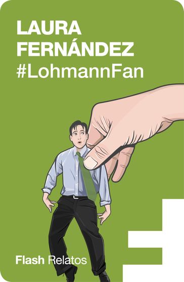 #LohmannFan (Flash Relatos) - Laura Fernández