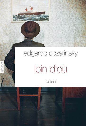 Loin d'où - Edgardo Cozarinsky