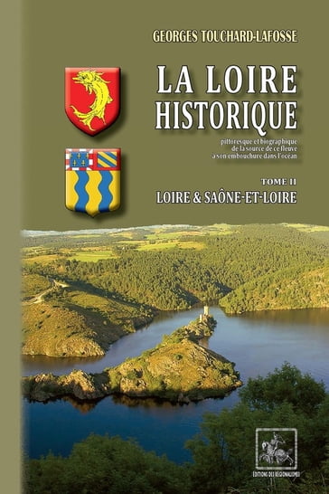 La Loire historique (Tome 2 : Loire & Saône-et-Loire) - Georges Touchard-Lafosse