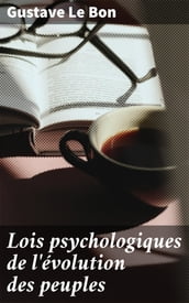 Lois psychologiques de l évolution des peuples