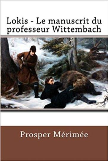 Lokis - Le manuscrit du professeur Wittembach - Prosper Mérimée