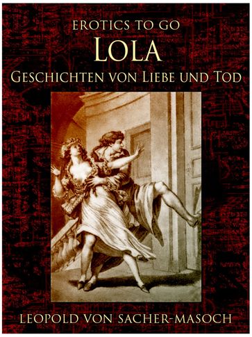 Lola Geschichten von Liebe und Tod - Leopold von Sacher-Masoch