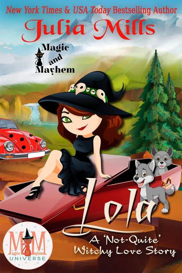 Lola: A 'Not-Quite' Witchy Love Story: Magic and Mayhem Universe - Julia Mills