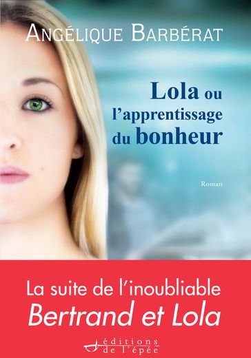 Lola ou l'apprentissage du bonheur - Angélique Barbérat