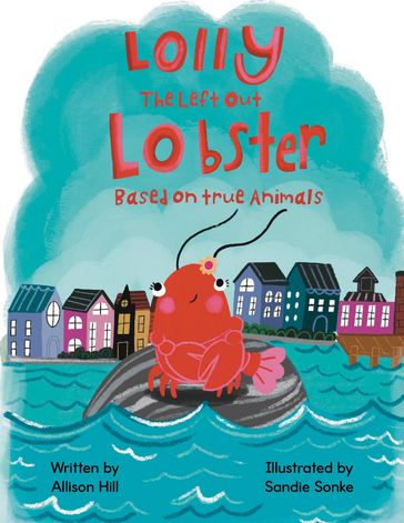 Lolly the Left out Lobster - Allison Hill