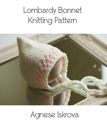 Lombardy Bonnet Knitting Pattern - Agnese Iskrova