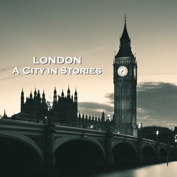 London - A City in Stories - Thomas Burke - Arthur Conan Doyle - G.K. Chesterton